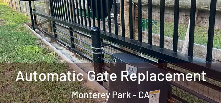  Automatic Gate Replacement Monterey Park - CA