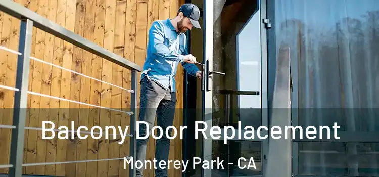  Balcony Door Replacement Monterey Park - CA