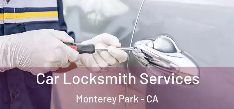  Car Locksmith Services Monterey Park - CA