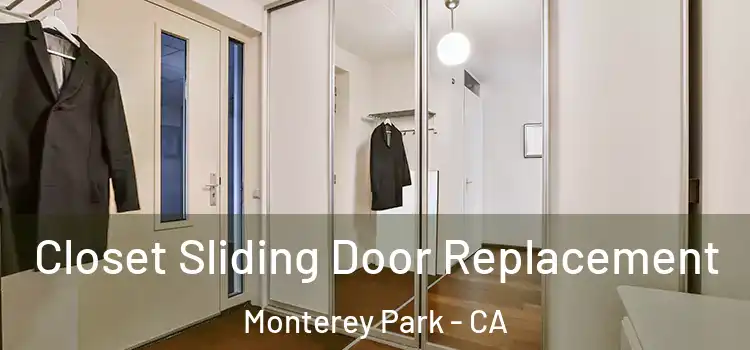  Closet Sliding Door Replacement Monterey Park - CA