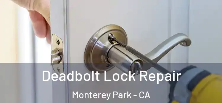Deadbolt Lock Repair Monterey Park - CA