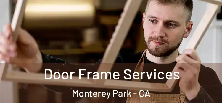  Door Frame Services Monterey Park - CA