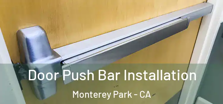 Door Push Bar Installation Monterey Park - CA