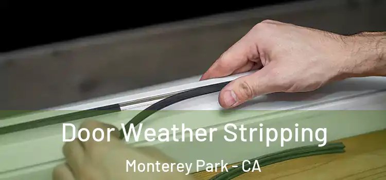  Door Weather Stripping Monterey Park - CA
