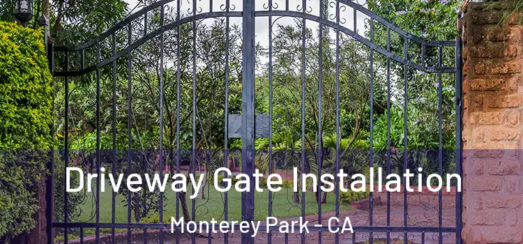 Driveway Gate Installation Monterey Park - CA