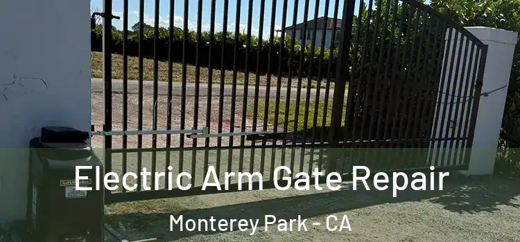  Electric Arm Gate Repair Monterey Park - CA
