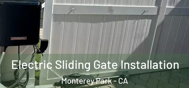 Electric Sliding Gate Installation Monterey Park - CA