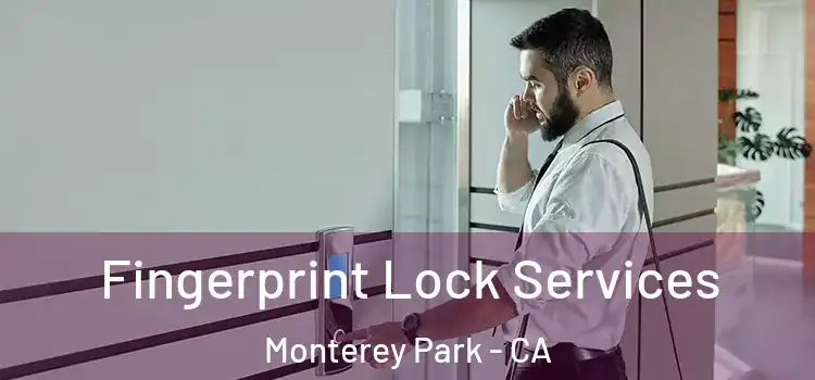 Fingerprint Lock Services Monterey Park - CA