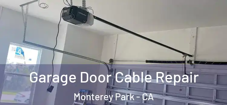  Garage Door Cable Repair Monterey Park - CA