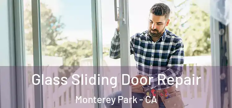 Glass Sliding Door Repair Monterey Park - CA