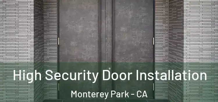  High Security Door Installation Monterey Park - CA