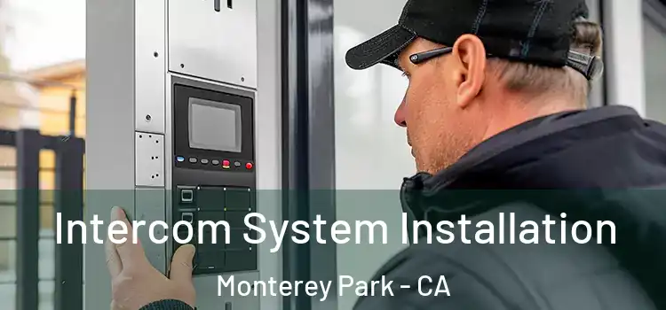  Intercom System Installation Monterey Park - CA