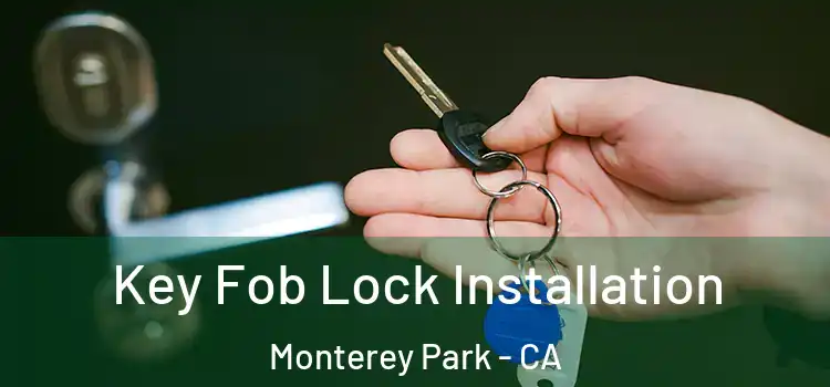 Key Fob Lock Installation Monterey Park - CA