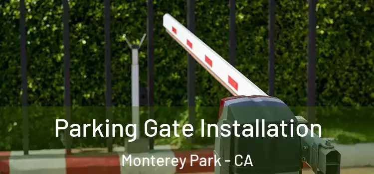 Parking Gate Installation Monterey Park - CA
