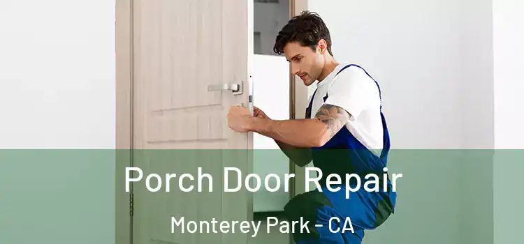  Porch Door Repair Monterey Park - CA