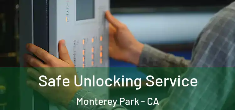 Safe Unlocking Service Monterey Park - CA