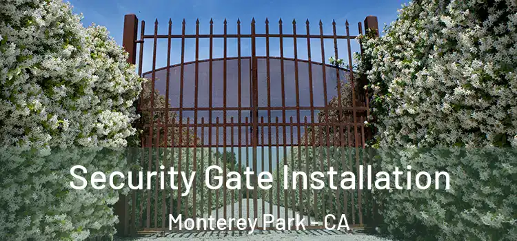 Security Gate Installation Monterey Park - CA