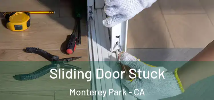  Sliding Door Stuck Monterey Park - CA