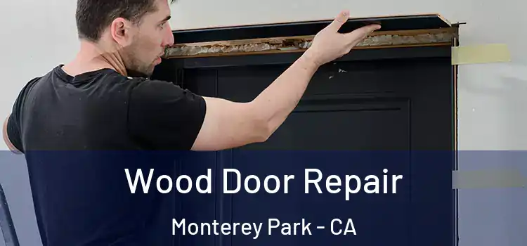 Wood Door Repair Monterey Park - CA
